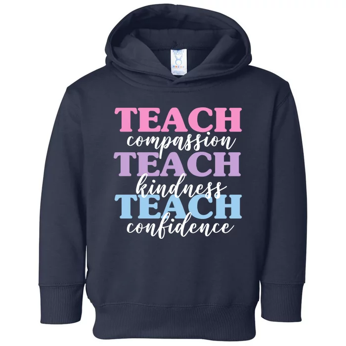 Teach Compassion Teach Kindness Teach Confidence Toddler Hoodie