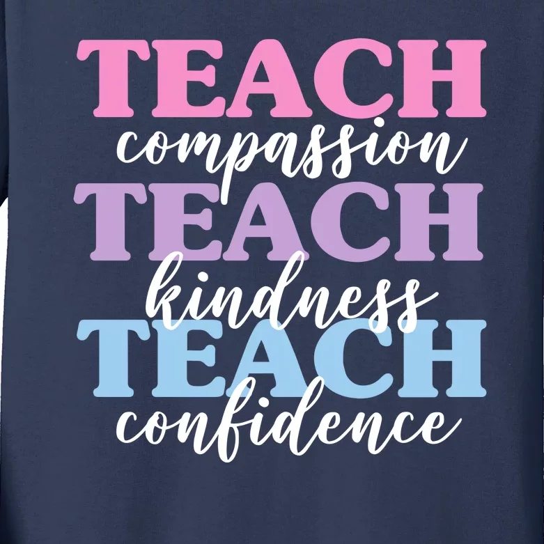 Teach Compassion Teach Kindness Teach Confidence Kids Long Sleeve Shirt