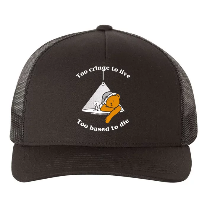 Too Cringe To Live Too Based To Die Funny Yupoong Adult 5-Panel Trucker Hat