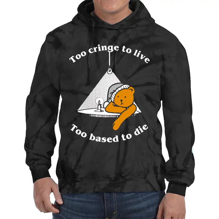 Too Cringe To Live Too Based To Die Funny Tie Dye Hoodie