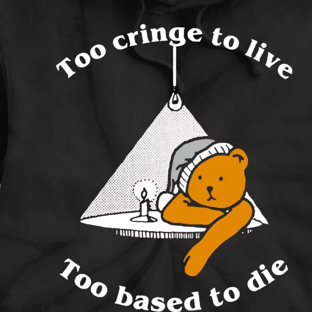 Too Cringe To Live Too Based To Die Funny Tie Dye Hoodie