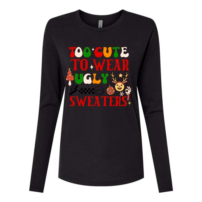 Too Cute To Wear Ugly Christmas Sweaters Womens Cotton Relaxed Long Sleeve T-Shirt