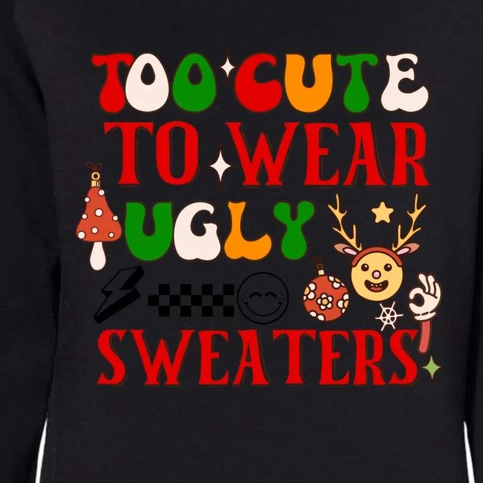 Too Cute To Wear Ugly Christmas Sweaters Womens California Wash Sweatshirt