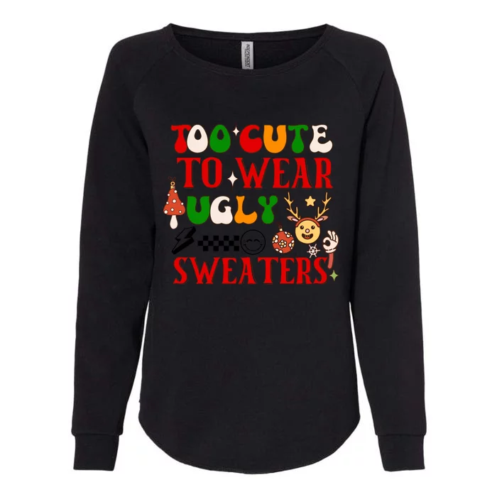 Too Cute To Wear Ugly Christmas Sweaters Womens California Wash Sweatshirt