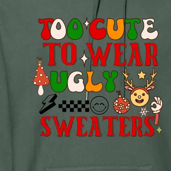 Too Cute To Wear Ugly Christmas Sweaters Premium Hoodie