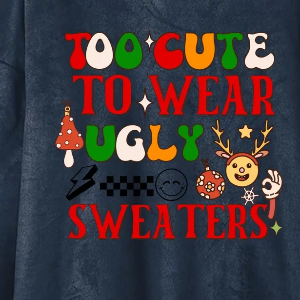 Too Cute To Wear Ugly Christmas Sweaters Hooded Wearable Blanket