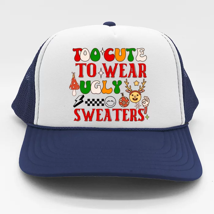 Too Cute To Wear Ugly Christmas Sweaters Trucker Hat