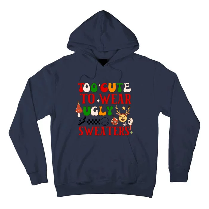 Too Cute To Wear Ugly Christmas Sweaters Tall Hoodie