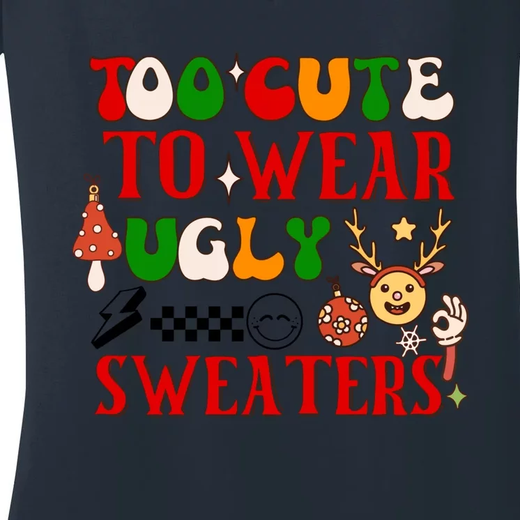 Too Cute To Wear Ugly Christmas Sweaters Women's V-Neck T-Shirt