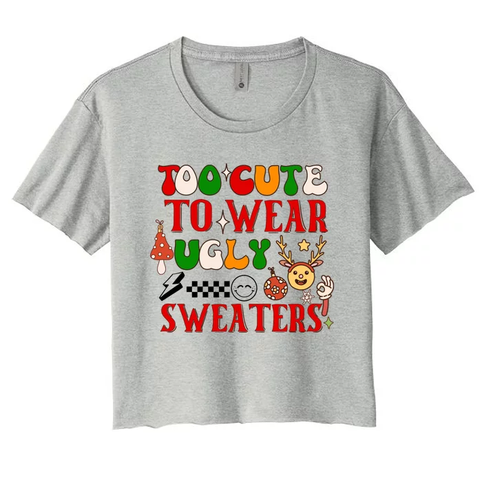 Too Cute To Wear Ugly Christmas Sweaters Women's Crop Top Tee