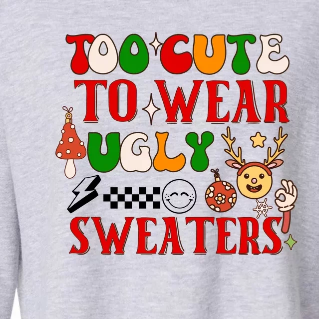 Too Cute To Wear Ugly Christmas Sweaters Cropped Pullover Crew