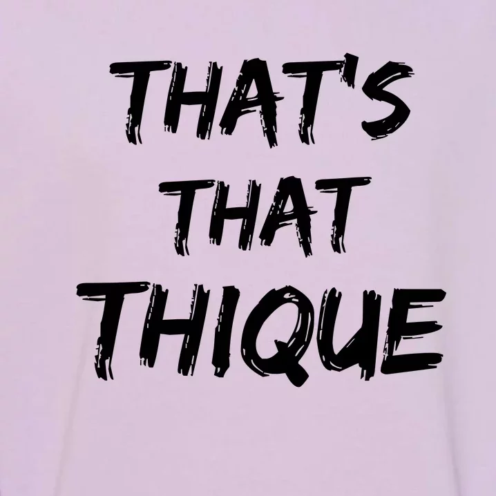 Thique Cute Trendy Top Thats That Thique Cute Concert Outfit Garment-Dyed Sweatshirt