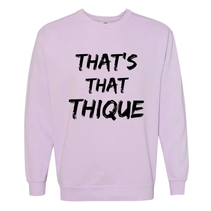 Thique Cute Trendy Top Thats That Thique Cute Concert Outfit Garment-Dyed Sweatshirt