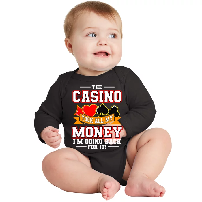 The Casino Took All My Money I'm Going Back For It Baby Long Sleeve Bodysuit