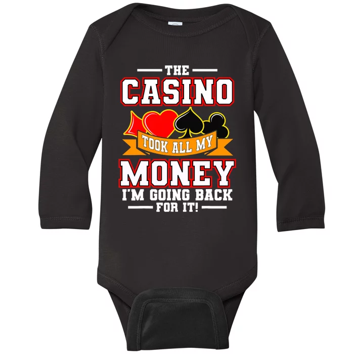 The Casino Took All My Money I'm Going Back For It Baby Long Sleeve Bodysuit