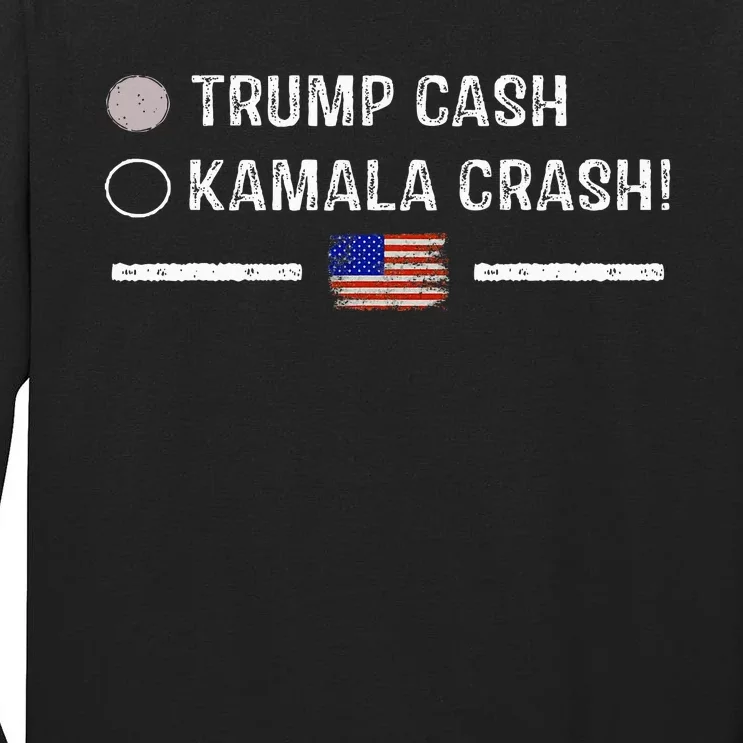 Trump Cash Vs Kamala Crash! Funny Trump 2024 Tall Long Sleeve T-Shirt