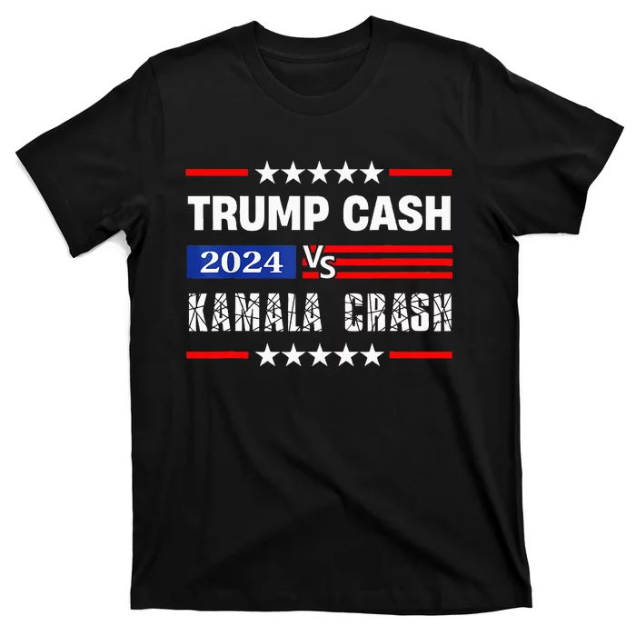 Trump Cash Vs Kamala Crash Voting For Trump For President T-Shirt