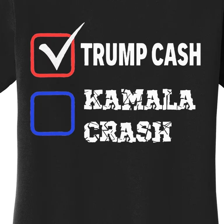 Trump Cash Vs Kamala Crash Voting For Trump For President Women's T-Shirt