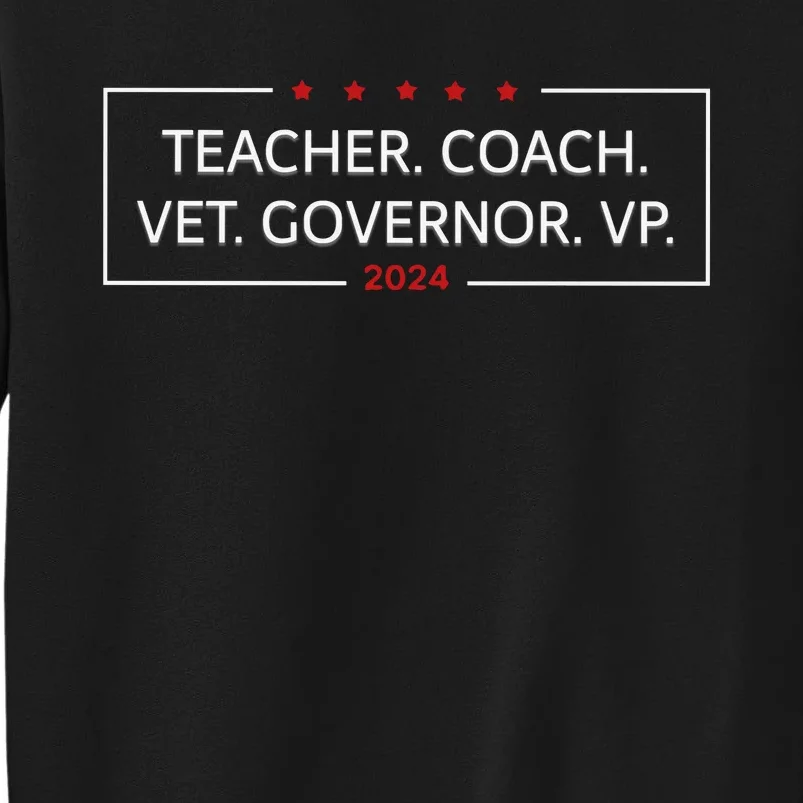 Teacher. Coach. Vet. Governor. Vp. Vote Kamala Tall Sweatshirt