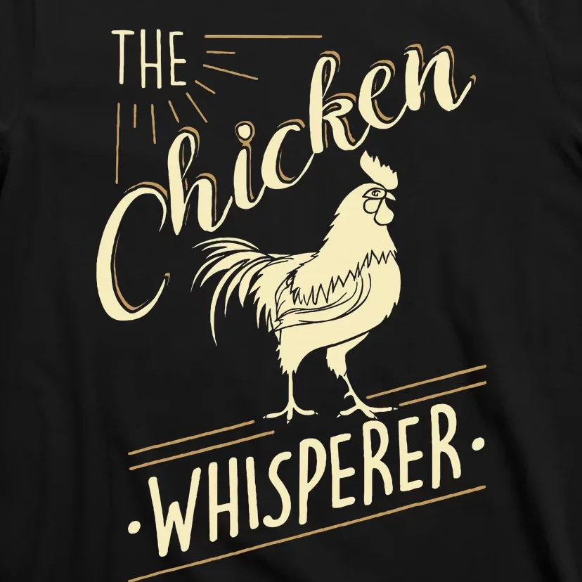 The Chicken Whisperer Funny Chicken Lover Farming T-Shirt