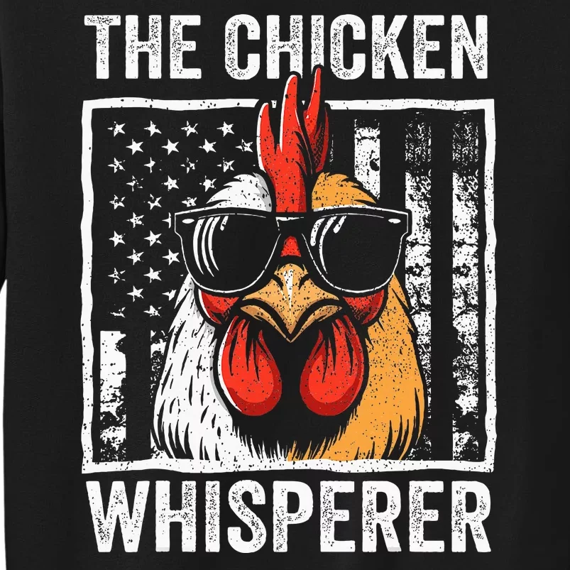 The Chicken Whisperer Farmer Animal Farm Funny Tall Sweatshirt