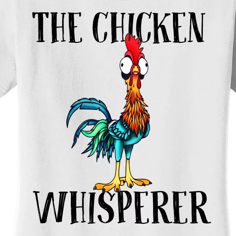 The Chicken Whisperer Funny Women's T-Shirt