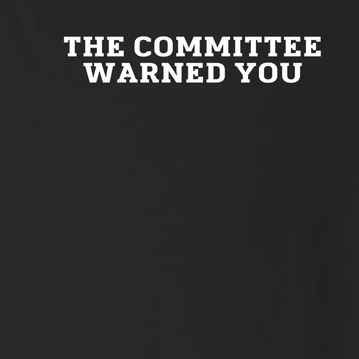 The Committee Warned You Toddler Long Sleeve Shirt