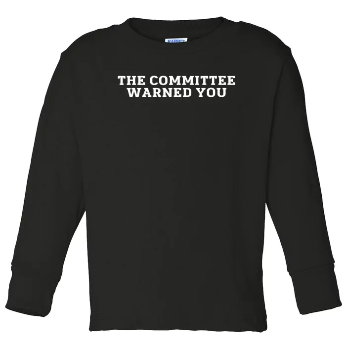 The Committee Warned You Toddler Long Sleeve Shirt