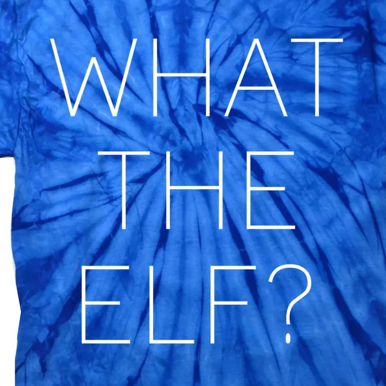 Trendy Christmas What The Elf Gift Tie-Dye T-Shirt