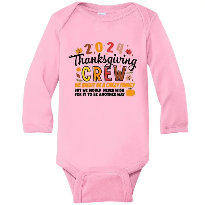 Thanksgiving Crew We Might Be A Crazy Family Baby Long Sleeve Bodysuit