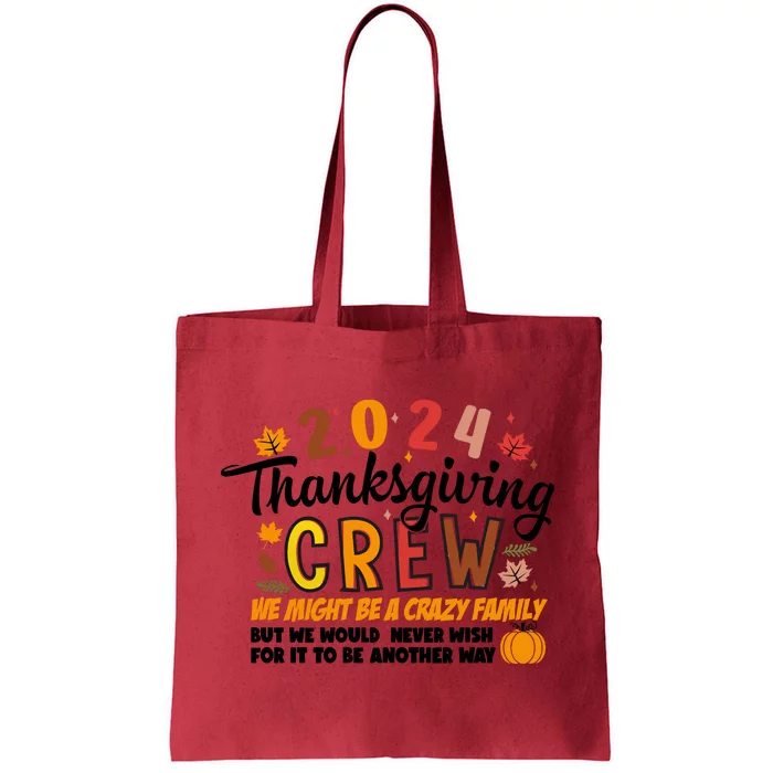 Thanksgiving Crew We Might Be A Crazy Family Tote Bag