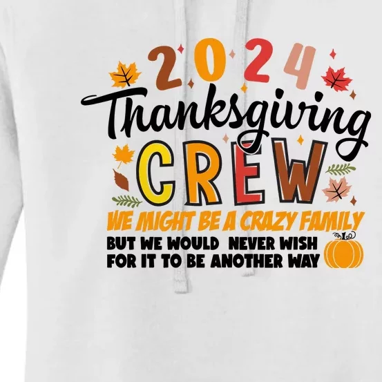 Thanksgiving Crew We Might Be A Crazy Family Women's Pullover Hoodie