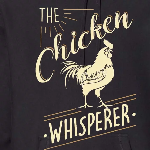 The Chicken Whisperer Funny Chicken Lover Farming Premium Hoodie