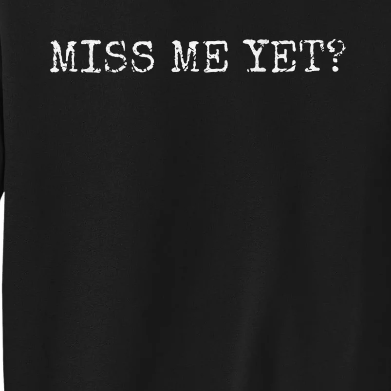 Trump Cowboy Western President You Miss Me Yet Maga Usa Tall Sweatshirt