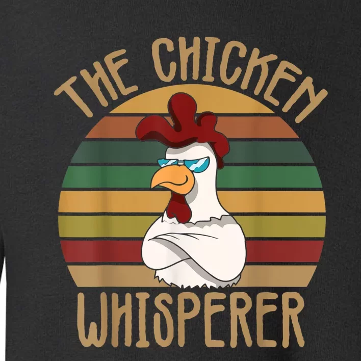 The Chicken Whisperer Chicken Lover Backyard Chicken Farmer Toddler Sweatshirt