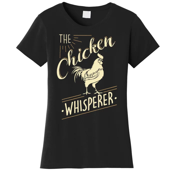 The Chicken Whisperer Funny Chicken Lover Farming Women's T-Shirt