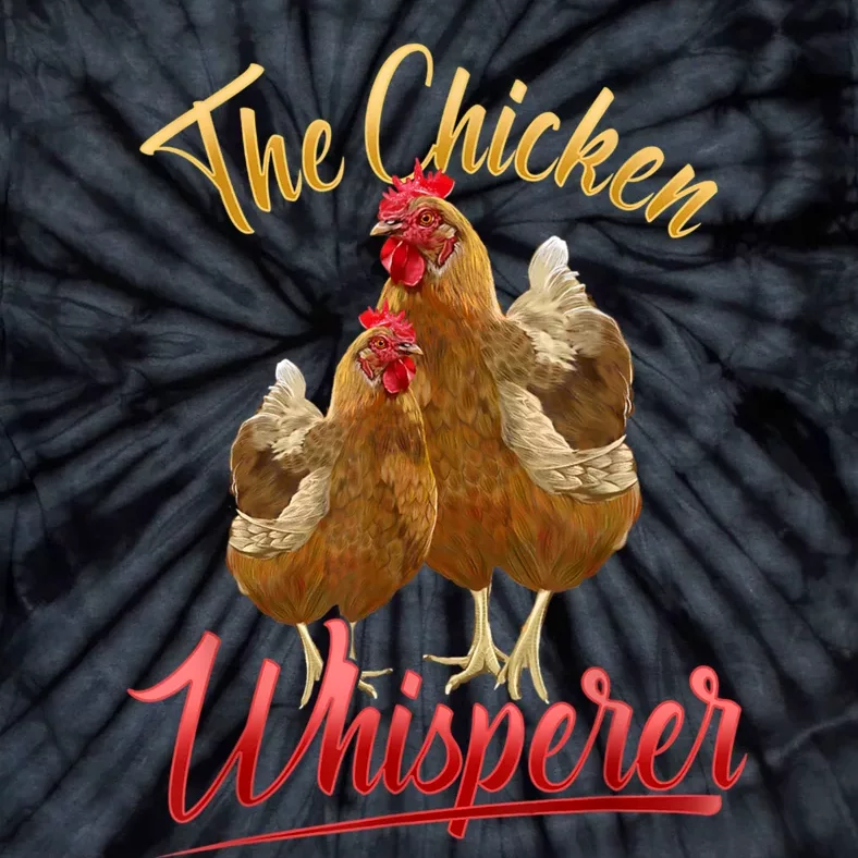 The Chicken Whisperer Funny Chicken Lover Farming Tie-Dye T-Shirt