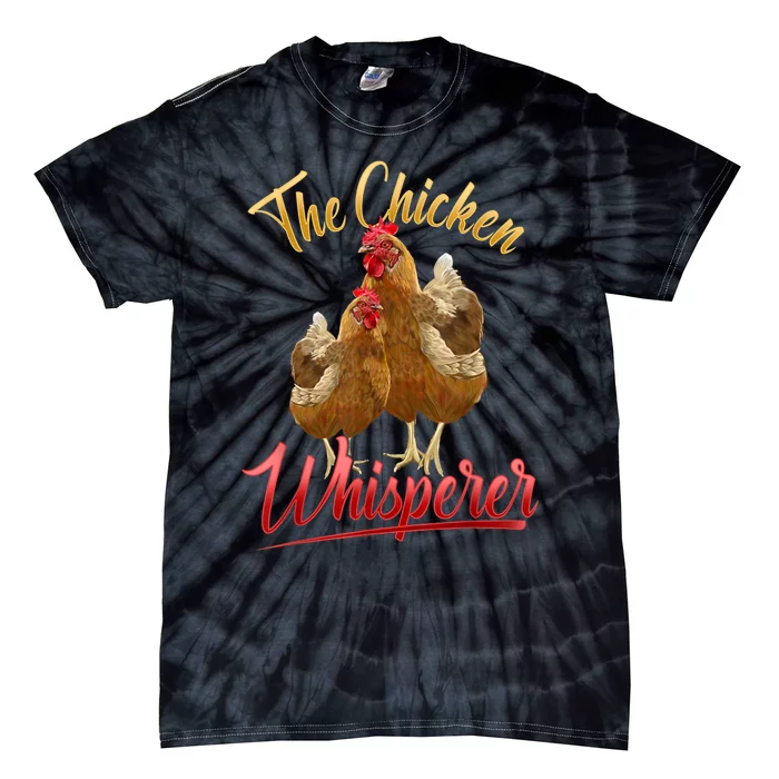 The Chicken Whisperer Funny Chicken Lover Farming Tie-Dye T-Shirt