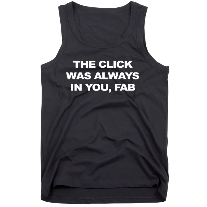 The Click Was Always In You Fab Tank Top