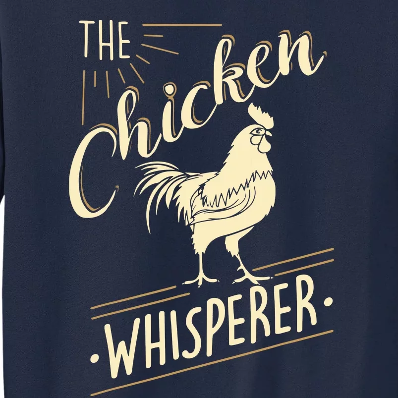 The Chicken Whisperer Funny Chicken Lover Farming Tall Sweatshirt