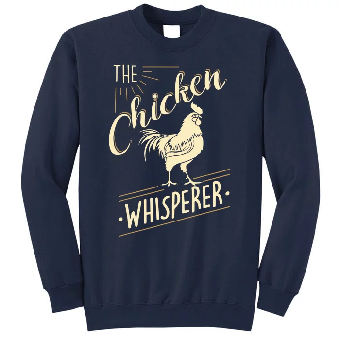 The Chicken Whisperer Funny Chicken Lover Farming Tall Sweatshirt