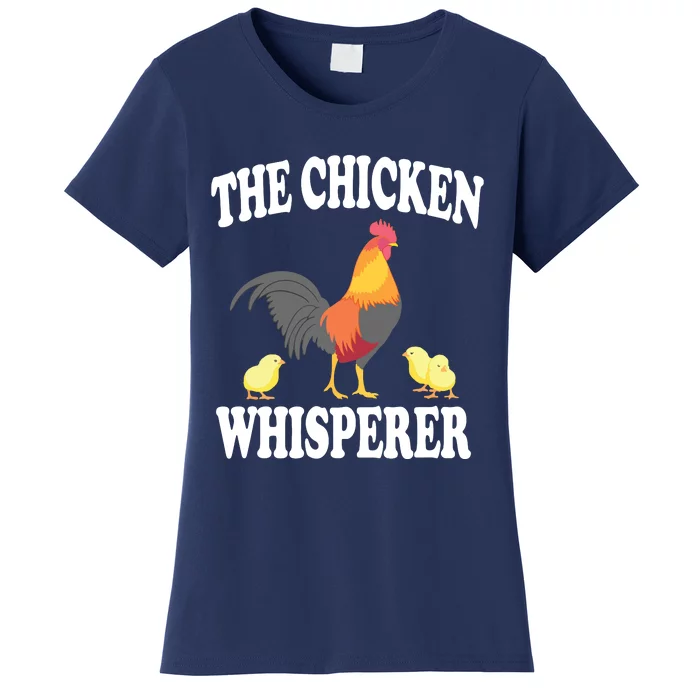 The Chicken Whisperer Funny Farm Animal Women's T-Shirt