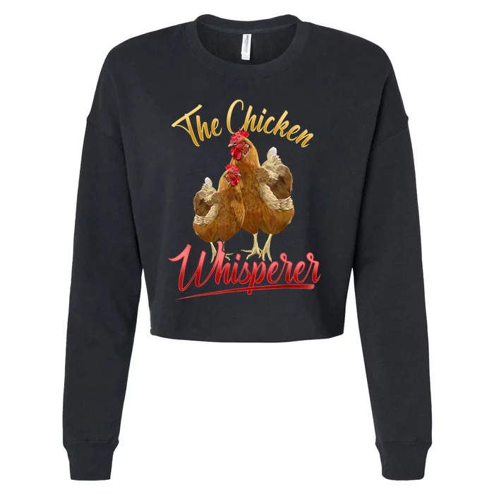 The Chicken Whisperer Funny Chicken Lover Farming Cropped Pullover Crew