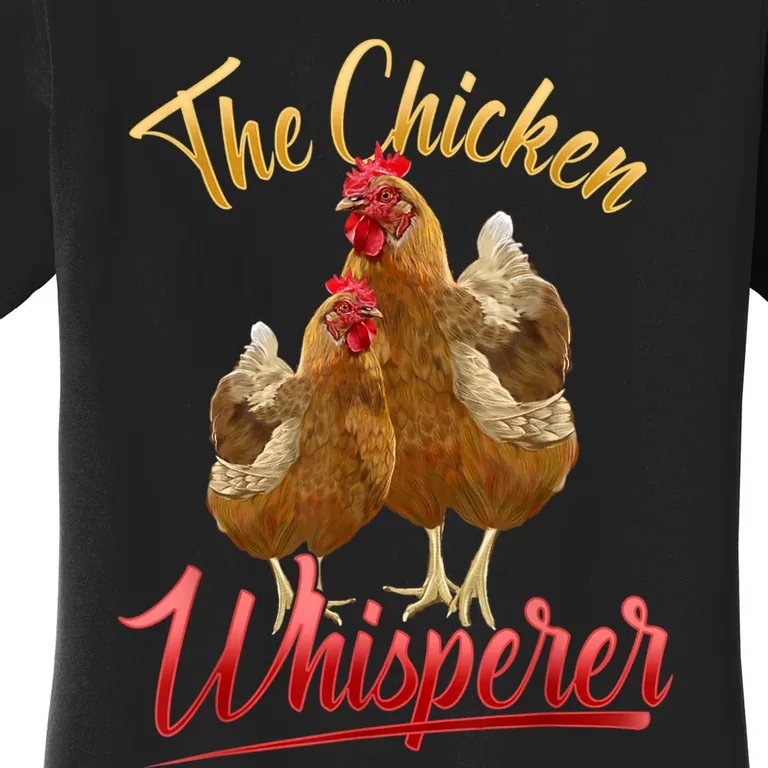 The Chicken Whisperer Funny Chicken Lover Farming Women's T-Shirt