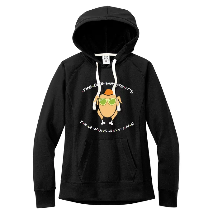 Turkey Chicken With Glasses The One Where It’S Thanksgiving Women's Fleece Hoodie