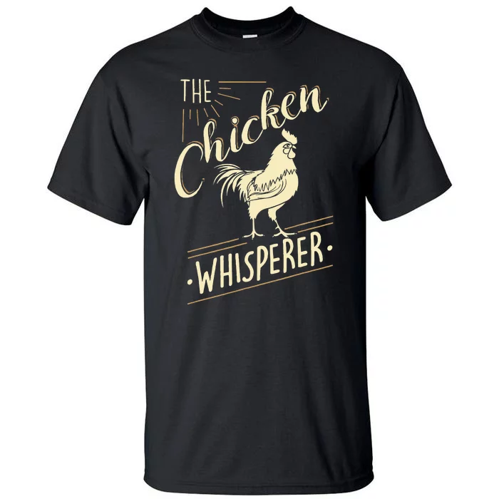 The Chicken Whisperer Funny Chicken Lover Farming Tall T-Shirt