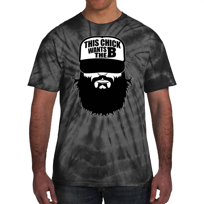 This Chick Wants The B Funny This Chick Wants The Beard Tie-Dye T-Shirt