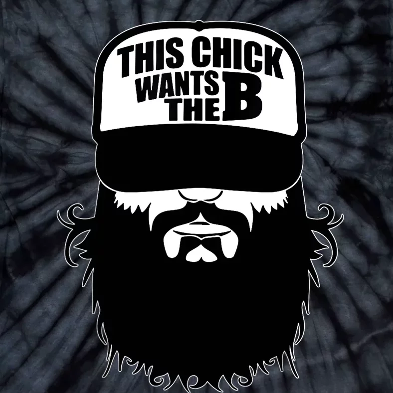 This Chick Wants The B Funny This Chick Wants The Beard Tie-Dye T-Shirt