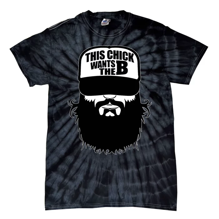 This Chick Wants The B Funny This Chick Wants The Beard Tie-Dye T-Shirt