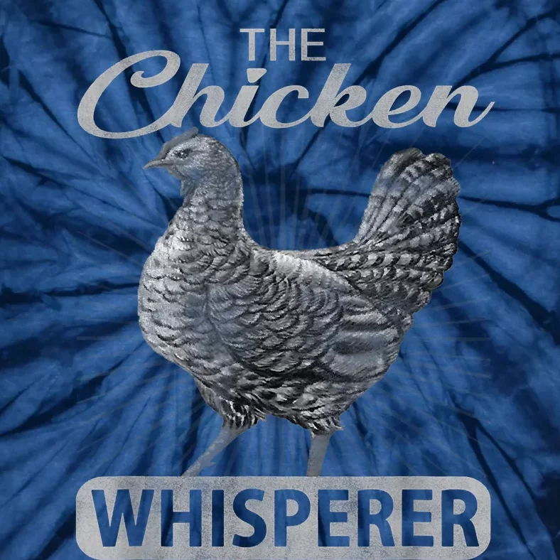 The Chicken Whisperer Funny Chicken Lover Farming Tie-Dye T-Shirt